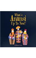 What's Anansi up to Now!
