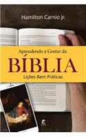 Aprendendo a Gostar da Bíblia - Lições Bem Práticas