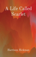 Life Called Scarlet