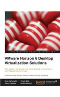 Vmware Horizon 6 Desktop Virtualization Solutions Second Edition