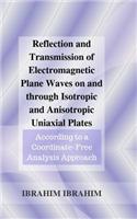 Reflection and Transmission of Electromagnetic Plane Waves on and through Isotropic and Anisotropic Uniaxial Plates