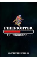 Firefighter in Progress