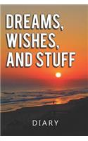 Dreams, Wishes and Stuff Diary