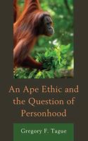 Ape Ethic and the Question of Personhood