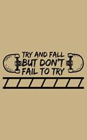 Try and Fall But Don't Fail to Try