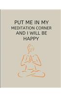 Put Me in My Meditation Corner and I Will Be Happy