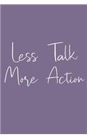 Less Talk More Action