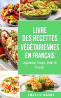 Livre Des Recettes Végétariennes En Français/ Vegetarian Recipe Book In French