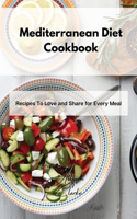 Mediterranean Diet Cookbook: Recipes To Love and Share for Every Meal