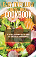 Easy To Follow Renal Diet Cookbook