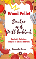 Wood Pellet Smoker and Grill Cookbook