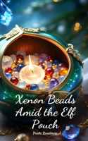 Xenon Beads Amid the Elf Pouch