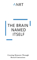 Brain Named Itself: Creating Moments Through Mental Limitations