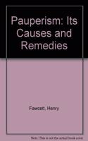 Pauperism: Its Causes and Remedies