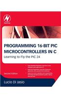 Programming 16-Bit PIC Microcontrollers in C: Learning to Fly the PIC 24