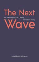 The Next Wave: An Anthology of 21st Century Canadian Poetry