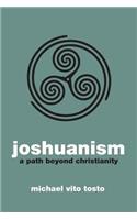 Joshuanism: A Path Beyond Christianity