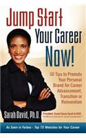 Jump Start Your Career Now! 50 Tips to Promote Your Personal Brand for Career Advancement, Transition, or Reinvention