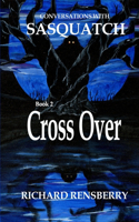Conversations With Sasquatch, Cross Over