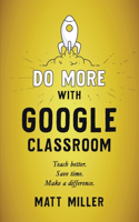 Do More with Google Classroom