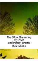 The Slow Dreaming of Trees ...and Other Poems