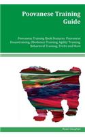 Poovanese Training Guide Poovanese Training Book Features: Poovanese Housetraining, Obedience Training, Agility Training, Behavioral Training, Tricks and More