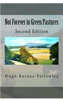 Not Forever in Green Pastures - Second Edition