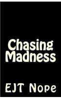 Chasing Madness