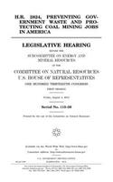 H.R. 2824, preventing government waste and protecting coal mining jobs in America: legislative hearing before the Subcommittee on Energy and Mineral Resources of the Committee on Natural Resources, U.S. House of Representatives, On