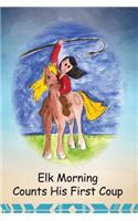 Elk Morning Counts His First Coup