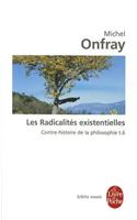 Contre-Histoire de la Philosophie Tome 6: Les Radicalités Existentielles: Contre-Histoire de la Philosophie T.6