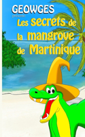 GEOWGES présente: Les secrets de la mangrove de Martinique.