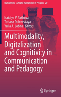 Multimodality, Digitalization and Cognitivity in Communication and Pedagogy: (20 Numanities - Arts and Humanities in Progress)