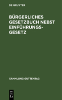 Bürgerliches Gesetzbuch Nebst Einführungsgesetz: Vom 18. Aug. 1896 Mit Berücksichtigung Der Bis Zum 1. Jan. 1928 Ergangenen Abänderungen. Textausgabe Mit Ausführlichem Sachregister(17 Sammlung Guttentag)