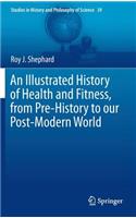 Illustrated History of Health and Fitness, from Pre-History to Our Post-Modern World