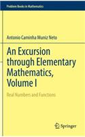 An Excursion through Elementary Mathematics, Volume I