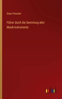 Führer durch die Sammlung alter Musik-Instrumente