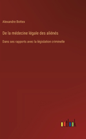 De la médecine légale des aliénés