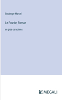 Fourbe; Roman: en gros caractères