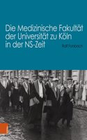 Die Medizinische Fakultat Der Universitat Zu Koln in Der Ns-Zeit