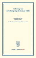 Verfassung Und Verwaltungsorganisation Der Stadte: Vierter Band, Erstes Heft: Konigreich Sachsen. Im Auftrag Des Vereins Fur Socialpolitik Herausgegeben. (Schriften Des Vereins Fur Socialpolitik 12/I