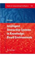 Intelligent Interactive Systems in Knowledge-Based Environments: (104 Studies in Computational Intelligence)