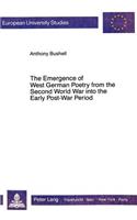 Emergence of West German Poetry from the Second World War Into the Early Post-War Period