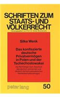 Das Konfiszierte Deutsche Privatvermoegen in Polen Und Der Tschechoslowakei