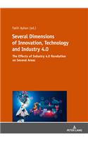 Several Dimensions of Innovation, Technology and Industry 4.0