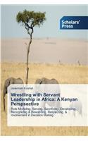 Wrestling with Servant Leadership in Africa