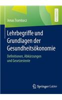 Lehrbegriffe und Grundlagen der Gesundheitsökonomie