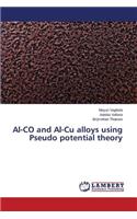 Al-CO and Al-Cu alloys using Pseudo potential theory