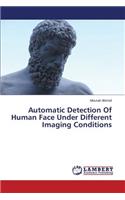 Automatic Detection Of Human Face Under Different Imaging Conditions