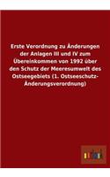 Erste Verordnung zu Änderungen der Anlagen III und IV zum Übereinkommen von 1992 über den Schutz der Meeresumwelt des Ostseegebiets (1. Ostseeschutz- Änderungsverordnung): (German)